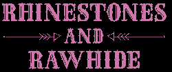 Rhinestones and Rawhide Rhinestones and Rawhide